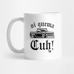 Si quema cuh -  takuache - la mamalona Mug